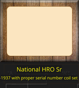 National HRO Sr 1937 with proper serial number coil set