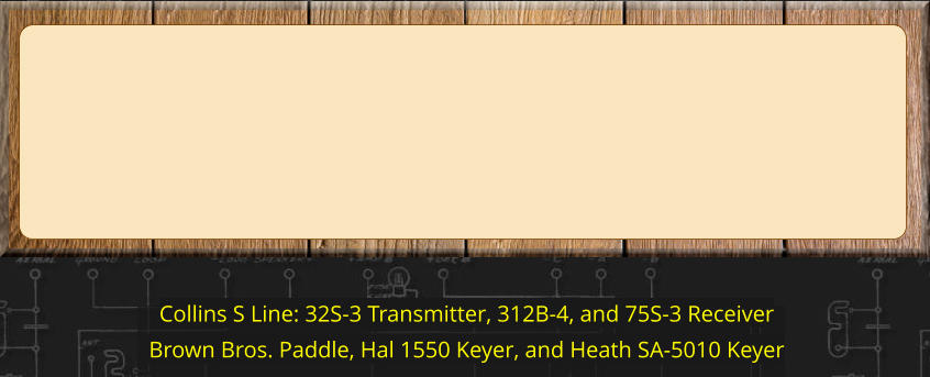 Collins S Line: 32S-3 Transmitter, 312B-4, and 75S-3 Receiver Brown Bros. Paddle, Hal 1550 Keyer, and Heath SA-5010 Keyer